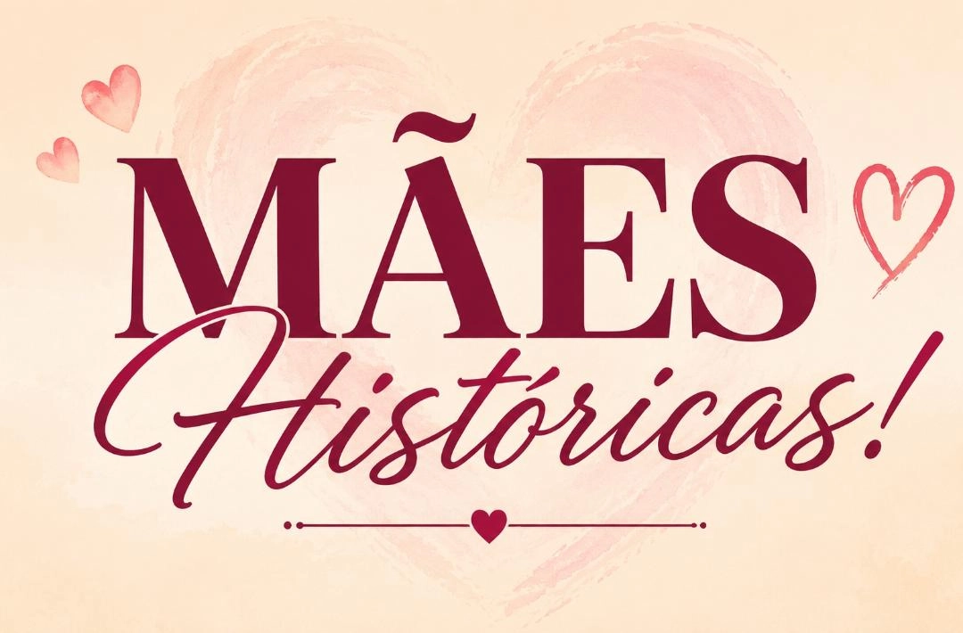 Mães Históricas!
