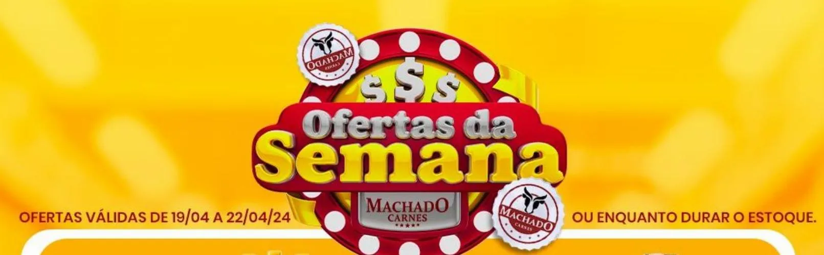 Confira o OFERTAÇO Machado Carnes