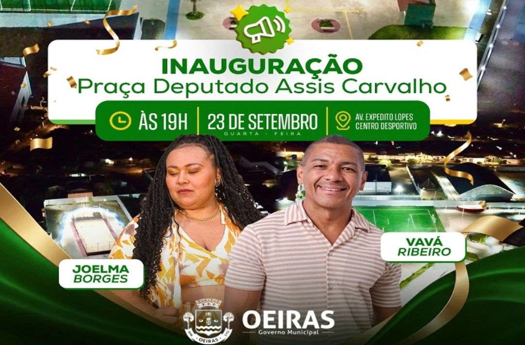 Com shows de Vavá Ribeiro e Joelma Borges, Prefeitura de Oeiras inaugura Praça Deputado Assis Carvalho nesta quarta (23)
