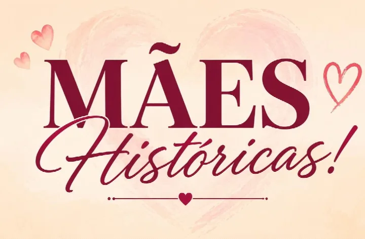 Mães Históricas!