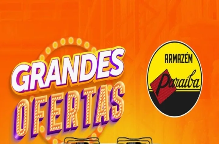 Armazém Paraíba lança Grandes Ofertas com preços imbatíveis e condições especiais